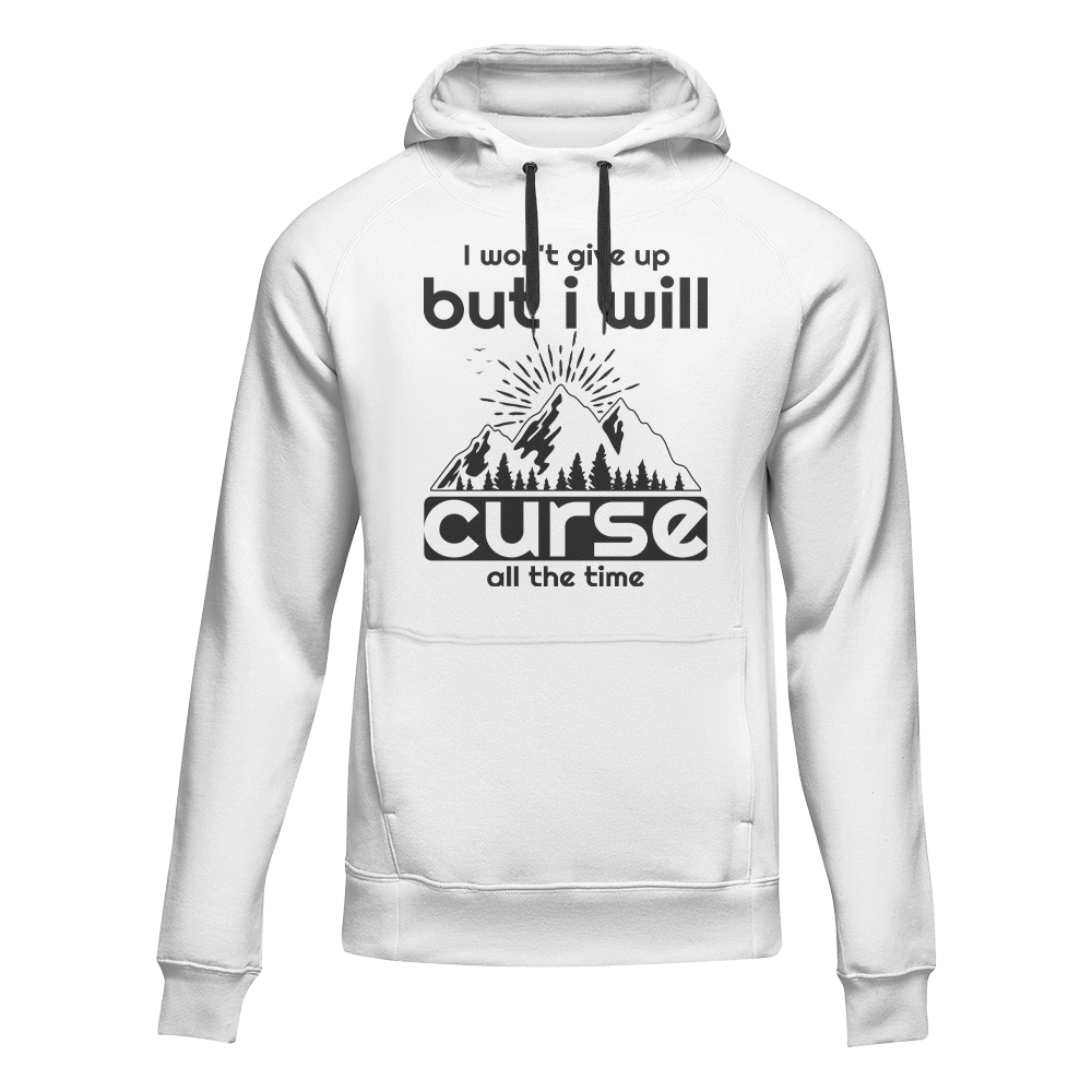 Hiking I Won't Give Up But I Will Curse Adult Fleece Hooded Sweatshirt