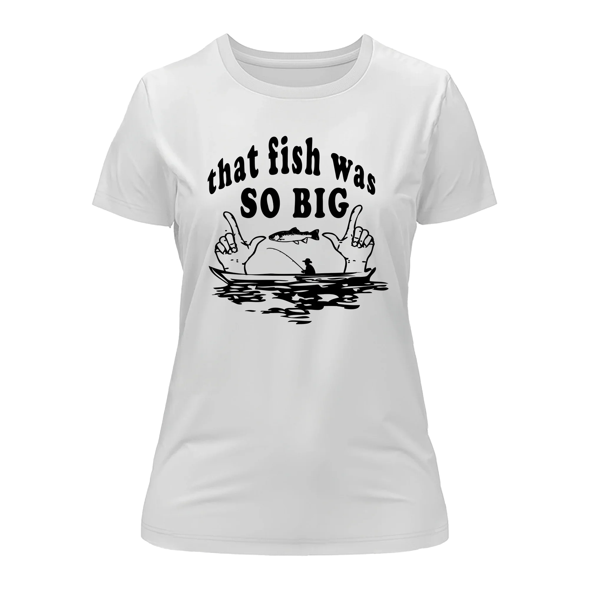 That Fish Was So Big T-Shirt for Women