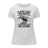 A Bad Day Fishing Women Slim Fit T-Shirt