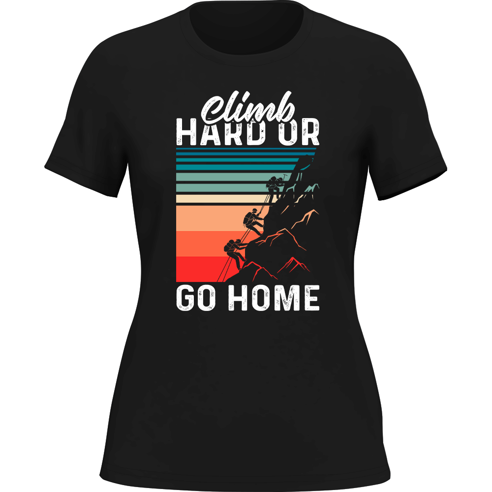 Climb Hard Or Go Home T-Shirt for Women