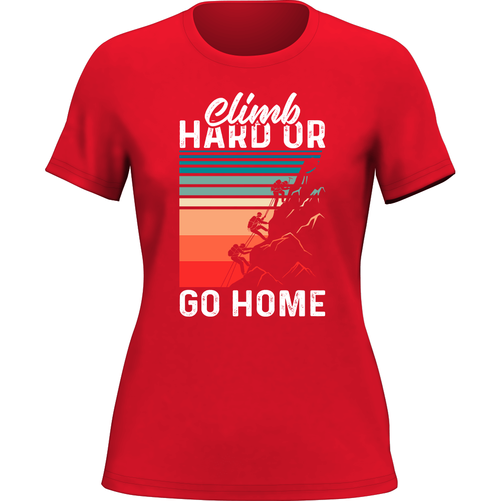 Climb Hard Or Go Home T-Shirt for Women