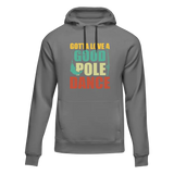 Gotta Love A Good Pole Dance Unisex Hoodie