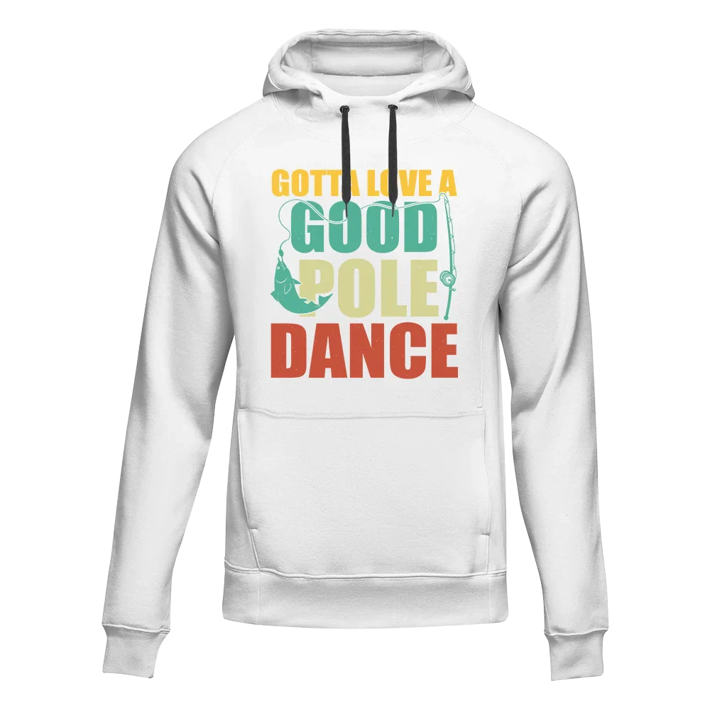 Gotta Love A Good Pole Dance Unisex Hoodie