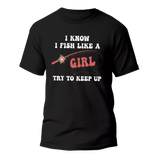 I Fish Like A Girl Man T-Shirt
