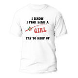 I Fish Like A Girl Man T-Shirt