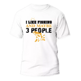 I Like Fishing And Maybe Like 3 People Man T-Shirt