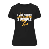 I Like Fishing And Maybe Like 3 People T-Shirt for Women