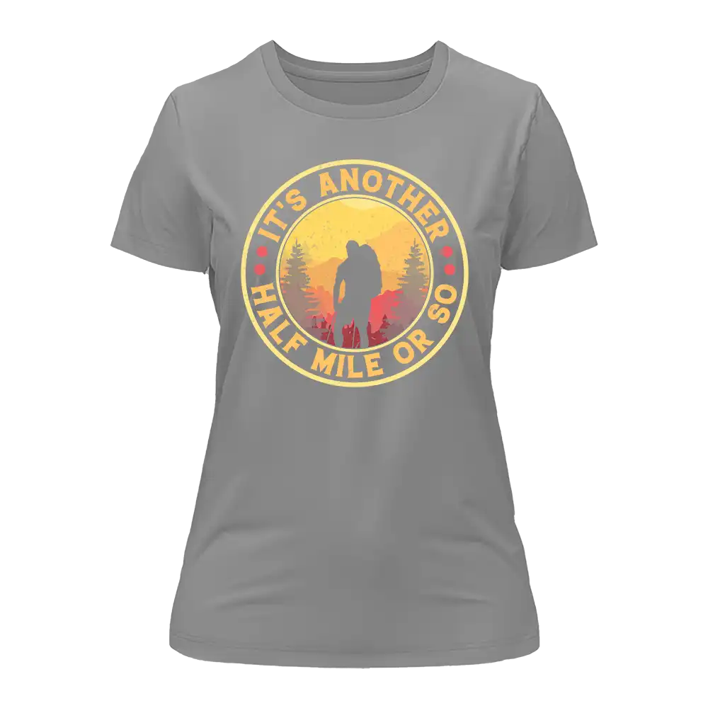 It's Another Half Mile Or So T-Shirt for Women