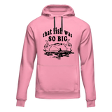 That Fish Was So Big Unisex Hoodie