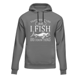 I Fish And Know Things Unisex Hoodie