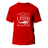 I Fish And Know Things Man T-Shirt