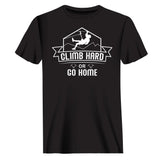 Climb Hard Or Go Home Man T-Shirt