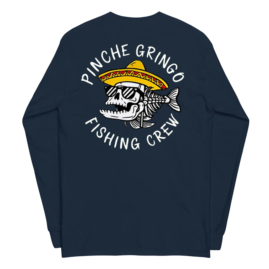 Pinche Gringo Fishing Crew Long Sleeve Shirt